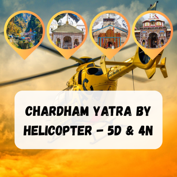 CHARDHAM YATRA BY HELICOPTER – 5D & 4N
