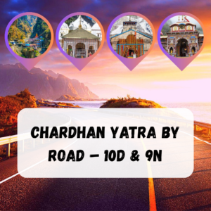 Chardhan Yatra by Road - 10D & 9N