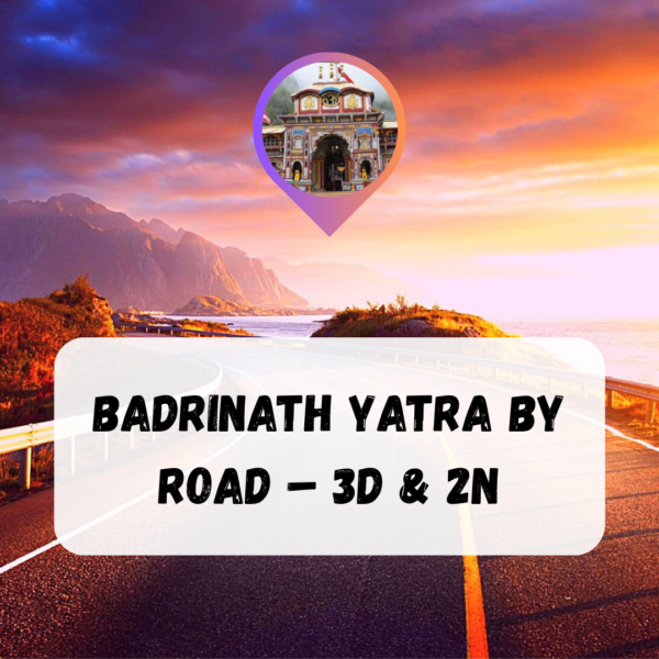 Badrinath Yatra by Road - 3D & 2N
