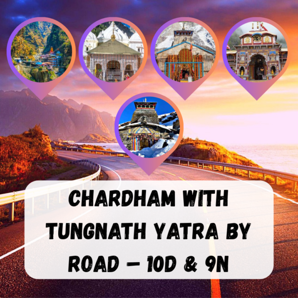 Chardham with Tungnath Yatra by Road - 10D & 9N